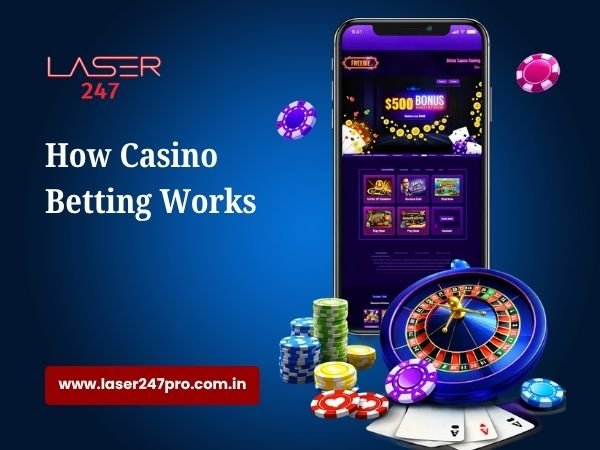 How Casino Betting Works