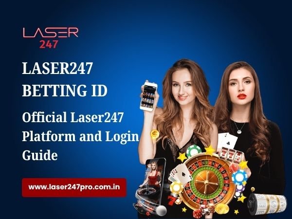 Laser247 Betting Id– Official Laser247 Platform and Login Guide