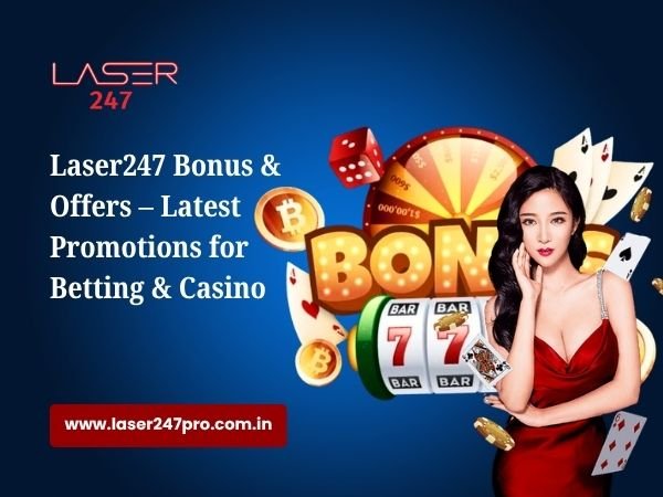 Laser247 Bonus & Offers – Latest Promotions for Betting & Casino