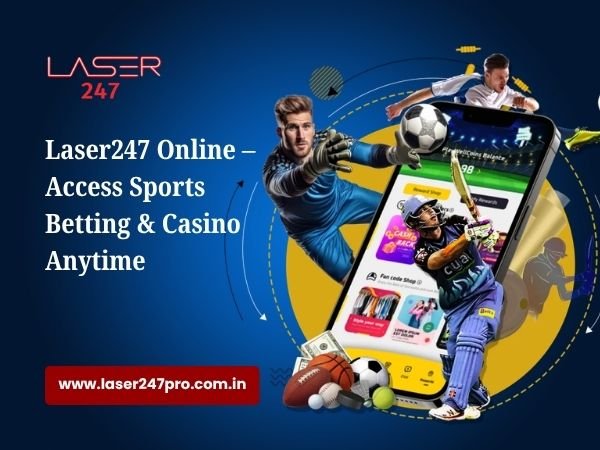 Laser247 Online – Access Sports Betting & Casino Anytime