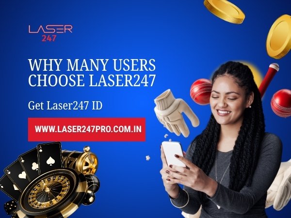 Why Many Users Choose Laser247